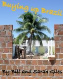 Buying up Brazil. A Bill and Sarah Giles guide to Buying and Renting Investment property in Brazil. (Bill and Sarah Giles Travel Books. Book 5)