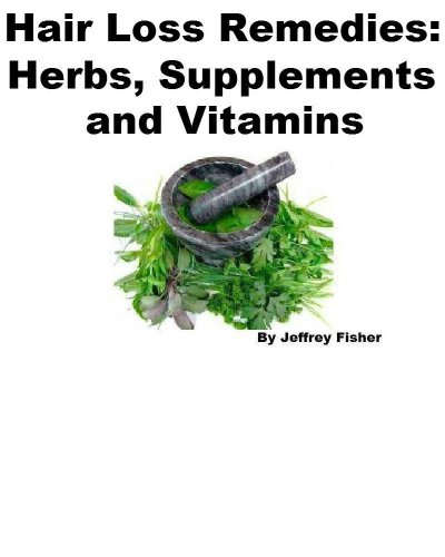 Hair Loss Remedies: Herbs, Supplements and Vitamins