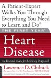 The First Year: Heart Disease: An Essential Guide for the Newly Diagnosed