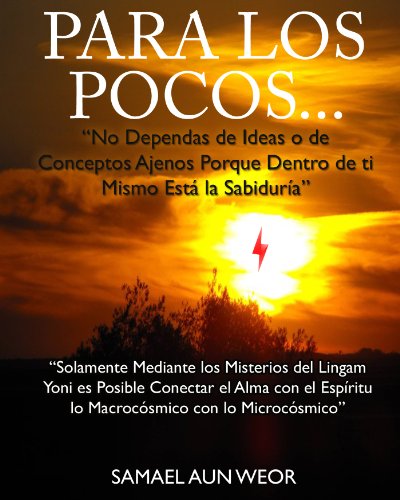 PARA LOS POCOS: No Dependas de Ideas o de Conceptos Ajenos Porque Dentro de ti Mismo EstÃ¡ la SabidurÃ­a (Spanish Edition)
