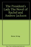 The President's Lady The Novel of Rachel and Andrew Jackson