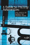 A Guide to Utility Automation : AMR SCADA, & IT Systems for Electric Power