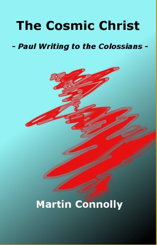 The Cosmic Christ - Paul Writing to the Colossians