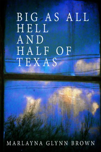 Big As All Hell And Half Of Texas (Memoirs of Marlayna Glynn Brown Book 3)