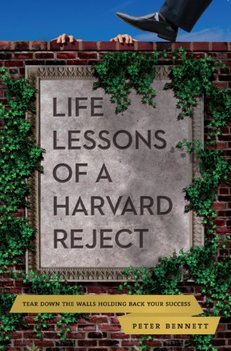 Life Lessons of a Harvard Reject: Tear Down the Walls Holding Back Your Success