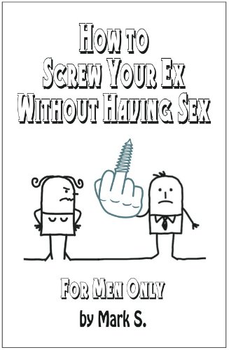 How To Screw Your Ex Without Having Sex