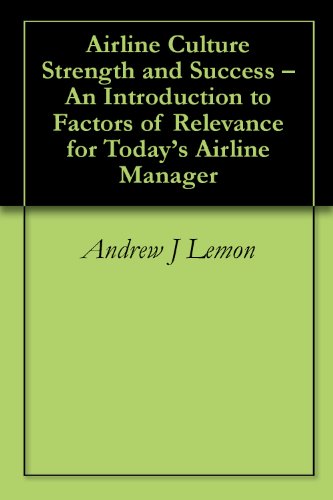 Airline Culture Strength and Success - An Introduction to Factors of Relevance for Today's Airline Manager