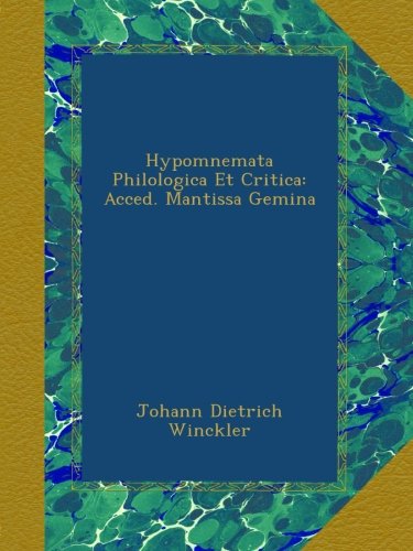 Hypomnemata Philologica Et Critica: Acced. Mantissa Gemina (Italian Edition)