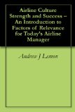 Airline Culture Strength and Success - An Introduction to Factors of Relevance for Today's Airline Manager