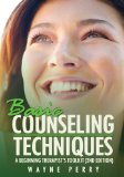 Basic Counseling Techniques: A Beginning Therapist's Toolkit (Third Edition)