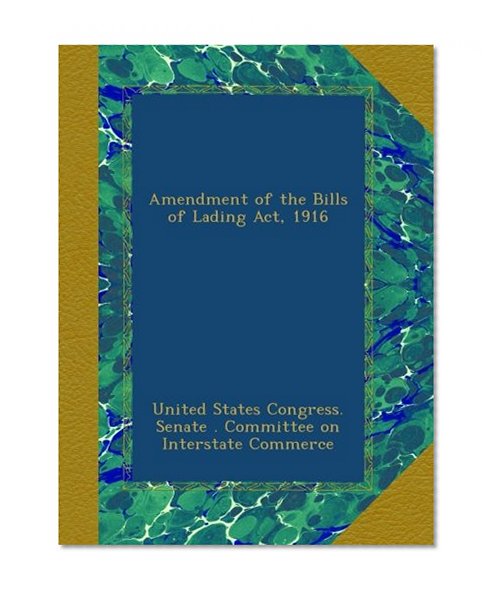 Amendment of the Bills of Lading Act, 1916