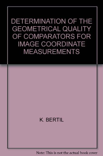 DETERMINATION OF THE GEOMETRICAL QUALITY OF COMPARATORS FOR IMAGE COORDINATE MEASUREMENTS