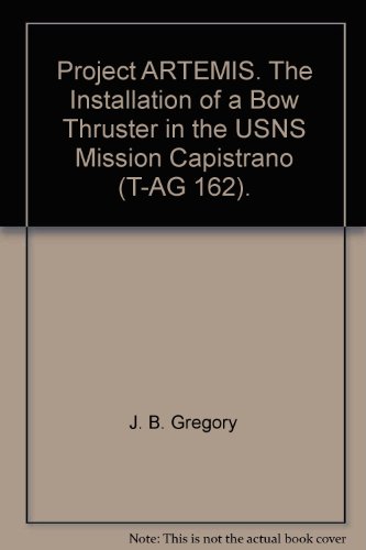 Project ARTEMIS. The Installation of a Bow Thruster in the USNS Mission Capistrano (T-AG 162).