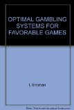OPTIMAL GAMBLING SYSTEMS FOR FAVORABLE GAMES