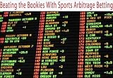Beating the Bookies With Sports Arbitrage Betting