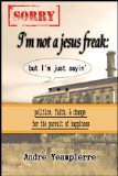 Sorry, I'm not a Jesus Freak: but I'm just sayin'  -  [ jesus Freaks, Occupy Movement, Enlightened, Occupy Wallstreet, inspired destiny, spirit junkie, miracles are for real ]