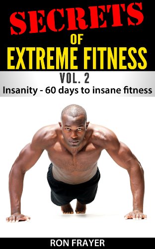 Secrets of Extreme Fitness Vol 2: Insanity  -60 Days to Insane Fitness
