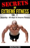 Secrets of Extreme Fitness Vol 2: Insanity  -60 Days to Insane Fitness