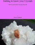Getting To Know Your Crystals (The Crystal Healers Training Manuals Book 2)