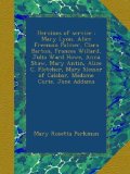 Heroines of service : Mary Lyon, Alice Freeman Palmer, Clara Barton, Frances Willard, Julia Ward Howe, Anna Shaw, Mary Antin, Alice C. Fletcher, Mary Slessor of Calabar, Madame Curie, Jane Addams