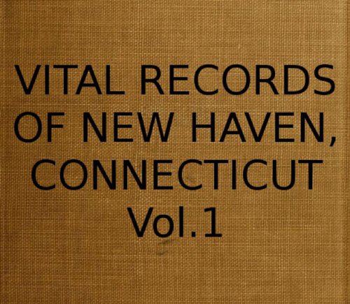 Vital Records of New Haven, Connecticut Vol.1