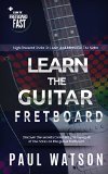 Learning And Memorizing The Notes On The Guitar Fretboard Fast (Focus On How To Play The Guitar)