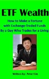 ETF Wealth: How to Make a Fortune with Exchange-Traded Funds