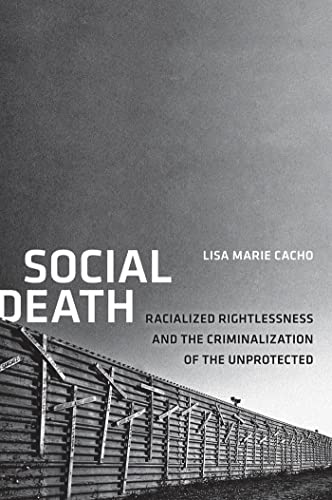 Social Death: Racialized Rightlessness and the Criminalization of the Unprotected (Nation of Nations Book 7)