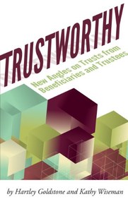 TrustWorthy: New Angles on Trusts From Beneficiaries and Trustees