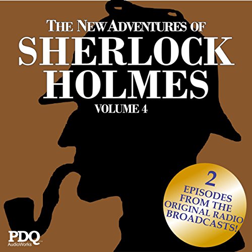 The New Adventures of Sherlock Holmes: The Golden Age of Old Time Radio Shows, Vol. 4