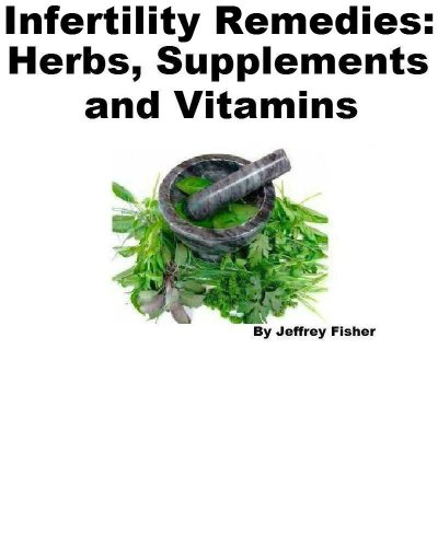 Infertility Remedies: Herbs, Supplements and Vitamins