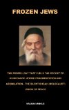 Frozen Jews The Propellant that Fuels the Rocket of Ashkenazic Jewish Fragmentation and Assimilation - The Silent Shoah (Holocaust) Vision of Peace