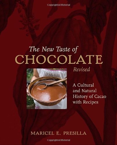 The New Taste of Chocolate: A Cultural & Natural History of Cacao with Recipes