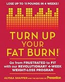 Turn Up Your Fat Burn: Go from frustrated to fit with our revolutionary 4-week weight-loss program!