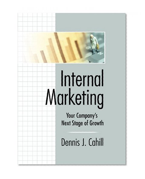 Internal Marketing: Your Company's Next Stage of Growth (Haworth Marketing Resources)