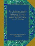 Five dialogues; bearing on poetic inspiration; [translated by Percy Bysshe Shelley and others. With an introd. by A.D. Lindsay