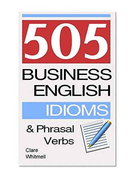505 Business English Idioms and Phrasal Verbs