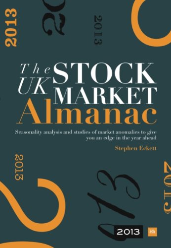 The UK Stock Market Almanac 2013: Seasonality analysis and studies of market anomalies to give you an edge in the year ahead