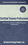Certified Treasury Professional: How to Get a Job as a Certified Treasury Professional