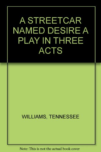 A Streetcar Named Desire:Play in Three Acts ACTING EDITION First Edition