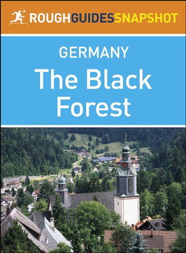 The Black Forest Rough Guides Snapshot Germany (includes Baden-Baden, Bad Wildbad, Freudenstadt, The Kinzig and Gutach valleys, Schiltach, Triberg, Freiburg, ... Todtmoos, Badenweiler) (Rough Guide to...)