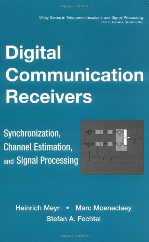 By Heinrich Meyr - Digital Communication Receivers: Synchronization, Channel Estimation, and Signal Processing