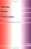 By James Dickins - Thinking Arabic Translation: A Course in Translation Method: Arabic to English