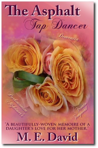 The Asphalt Tap Dancer:  A family's journey through Dementia, Alzheimer's, Parkinsonism, and Frontotemporal