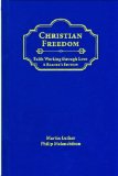 CHRISTIAN FREEDOM: FAITH WORKING THROUGH LOVE
