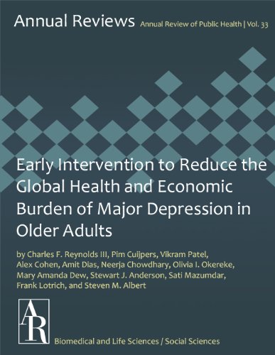 Early Intervention to Reduce the Global Health and Economic Burden of Major Depression in Older Adults (Annual Review of Public Health Book 33)