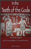 In the Teeth of the Gods: the ball game, the calendar and the apocalypse of Mayan thrones