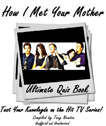 How I Met Your Mother Ultimate Quiz Book