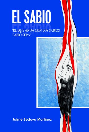 El Sabio: El que anda con los sabios, sabio será (Spanish Edition)