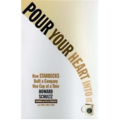 Pour Your Heart into it How Starbucks Built a Company One Cup at a Time by Yang, Dori Jones ( Author ) ON Dec-31-1998, Paperback